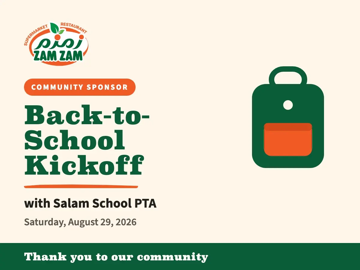 Back-to-School Kickoff with Salam School PTA, Saturday August 29, 2026 (ZAMZAM, community sponsor).
